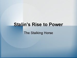 Stalins Rise to Power The Stalking Horse The