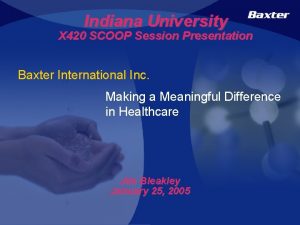 Indiana University X 420 SCOOP Session Presentation Baxter