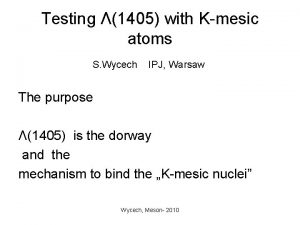 Testing 1405 with Kmesic atoms S Wycech IPJ