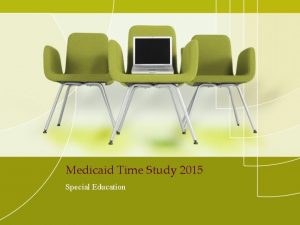 Medicaid Time Study 2015 Special Education 2014 2015