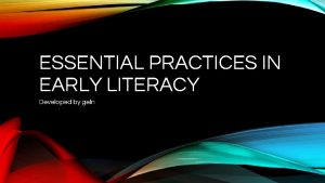 ESSENTIAL PRACTICES IN EARLY LITERACY Developed by geln