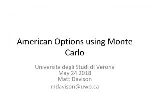 American Options using Monte Carlo Universita degli Studi