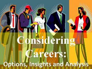 Considering Careers Options Insights and Analysis Purpose and