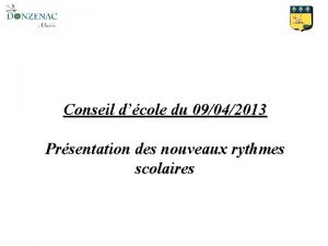 Conseil dcole du 09042013 Prsentation des nouveaux rythmes