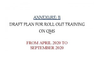 ANNEXURE B DRAFT PLAN FOR ROLL OUT TRAINING