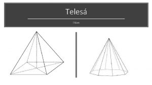 Teles Ihlan Ihlan Je teleso ktorho podstava je