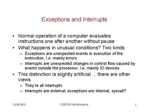 Exceptions and Interrupts Normal operation of a computer