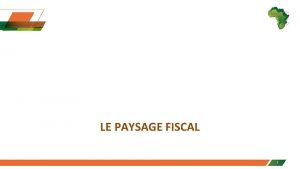 LE PAYSAGE FISCAL 1 SOMMAIRE CONTEXTE MONDIAL TAXER
