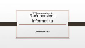 XIV beogradska gimnazija Raunarstvo i informatika Aleksandra Arsi