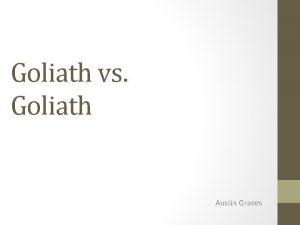 Goliath vs Goliath Austin Graves Overview Companies spend