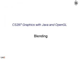 CS 297 Graphics with Java and Open GL CS 297 Graphics with Java and Open GL