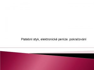 Platebn styk elektronick penze pokraovn Elektronick penze Pojem