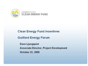 Clean Energy Fund Incentives Guilford Energy Forum Dave