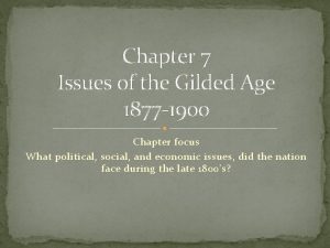 Chapter 7 Issues of the Gilded Age 1877