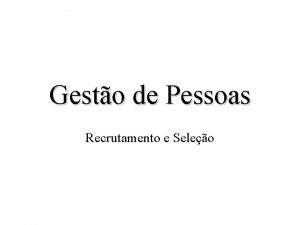 Gesto de Pessoas Recrutamento e Seleo Recrutamento e