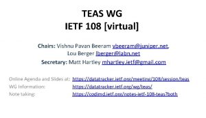 TEAS WG IETF 108 virtual Chairs Vishnu Pavan