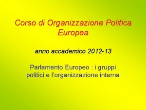 Corso di Organizzazione Politica Europea anno accademico 2012