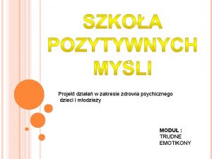 Projekt dziaa w zakresie zdrowia psychicznego dzieci i