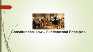 Constitutional Law Fundamental Principles What is a constitution