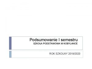 Podsumowanie I semestru SZKOA PODSTAWOWA W KOBYLANCE ROK