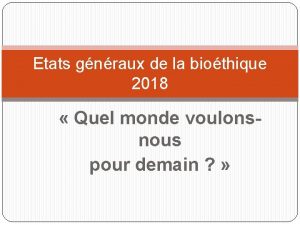 Etats gnraux de la biothique 2018 Quel monde