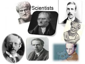 Scientists Greek Philosophers Many ancient scholars believed matter