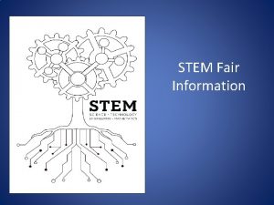 STEM Fair Information What is STEM Science Technology