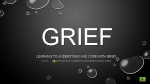 GRIEF LEARNING TO UNDERSTAND COPE WITH GRIEF CLICK