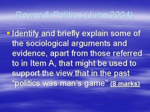 Power Politics June 2004 Identify and briefly explain