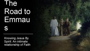 The Road to Emmau s Knowing Jesus By