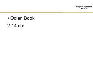 Polymer Synthesis CHEM 421 Odian Book 2 14