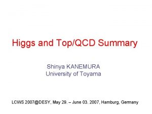 Higgs and TopQCD Summary Shinya KANEMURA University of