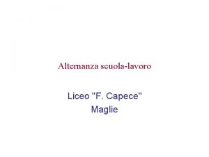 Alternanza scuolalavoro Liceo F Capece Maglie Normativa Legge