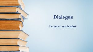 Dialogue Trouver un boulot Ple emploi ta propos