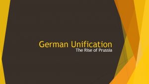 German Unification The Rise of Prussia Main Idea