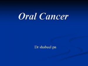 Oral Cancer Dr shabeel pn What Is Cancer