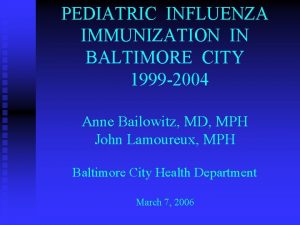 PEDIATRIC INFLUENZA IMMUNIZATION IN BALTIMORE CITY 1999 2004