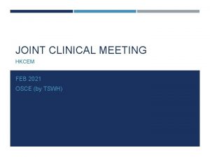 JOINT CLINICAL MEETING HKCEM FEB 2021 OSCE by