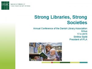 Strong Libraries Strong Societies Annual Conference of the