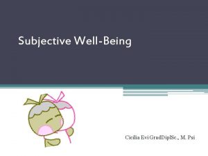 Subjective WellBeing Cicilia Evi Grad Dipl Sc M