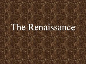 The Renaissance Focus Question Focus Question How influential