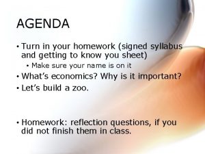 AGENDA Turn in your homework signed syllabus and