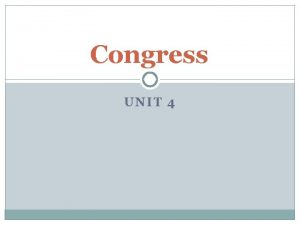 Congress UNIT 4 The Legislative Branch Bicameral 2
