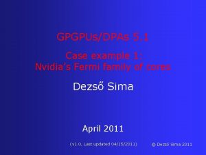 GPGPUsDPAs 5 1 Case example 1 Nvidias Fermi