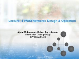 Lecture 4 WDM Networks Design Operation Ajmal Muhammad