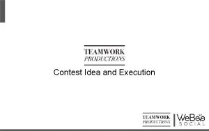 Contest Idea and Execution Objectiv e To reach