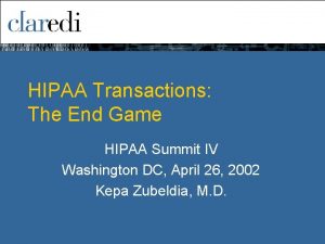 HIPAA Transactions The End Game HIPAA Summit IV