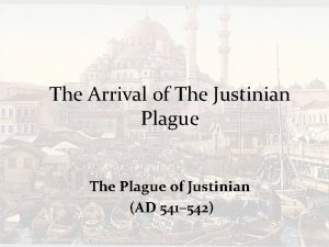 The Arrival of The Justinian Plague The Plague