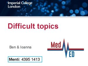 Difficult topics Ben Ioanna Menti 4395 1413 Session