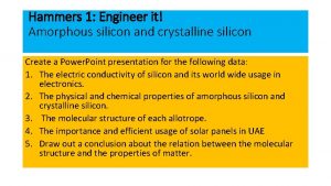 Hammers 1 Engineer it Amorphous silicon and crystalline